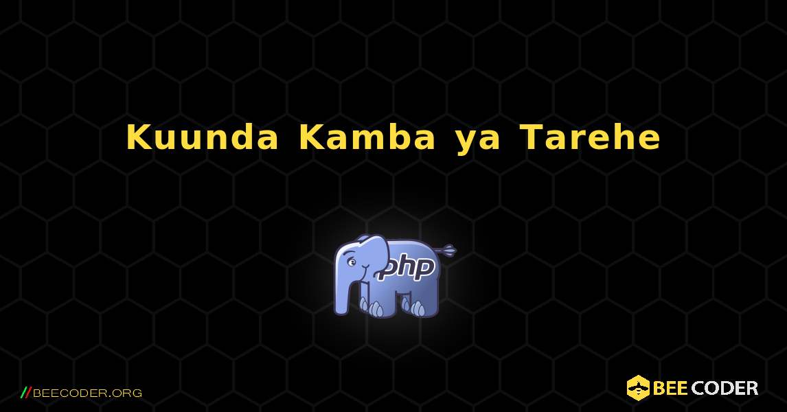 Kuunda Kamba ya Tarehe. PHP