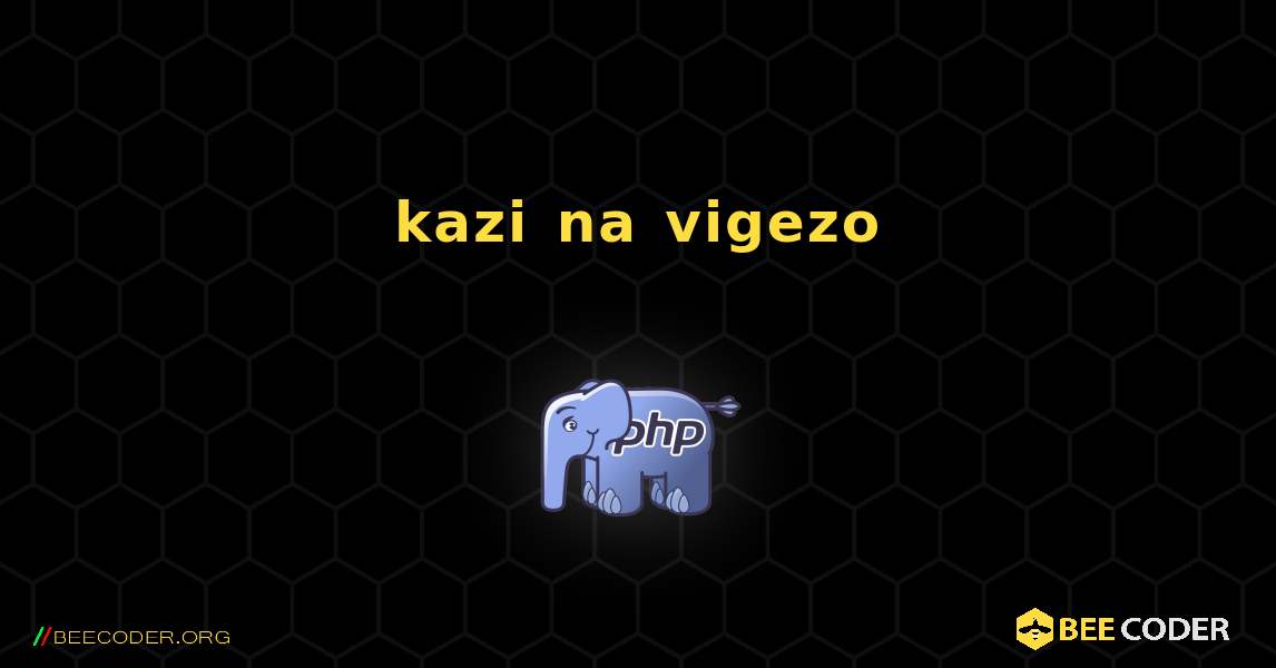 kazi na vigezo. PHP