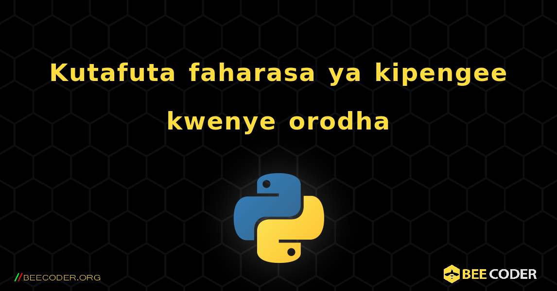 Kutafuta faharasa ya kipengee kwenye orodha. Python