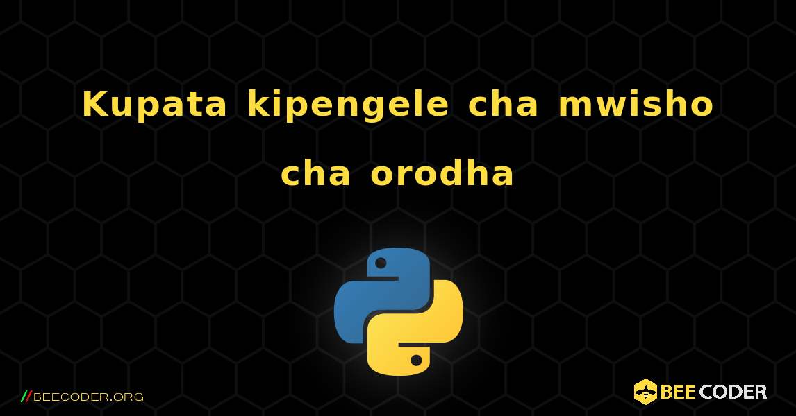 Kupata kipengele cha mwisho cha orodha. Python