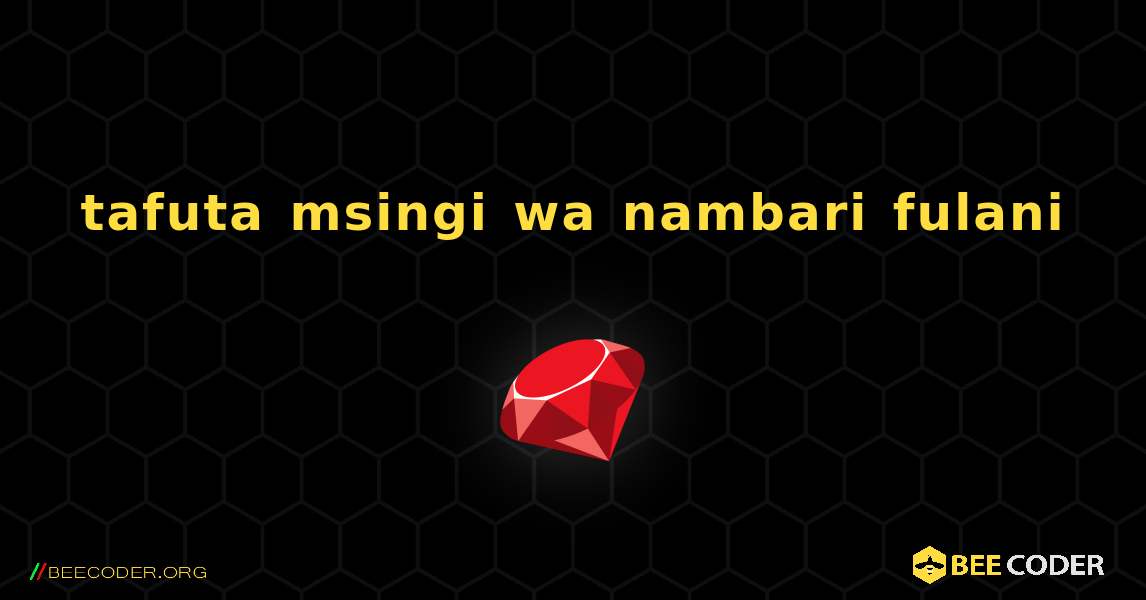 tafuta msingi wa nambari fulani. Ruby