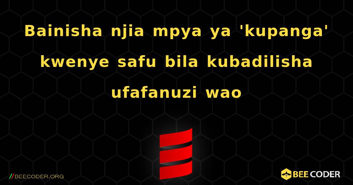 Bainisha njia mpya ya 'kupanga' kwenye safu bila kubadilisha ufafanuzi wao. Scala