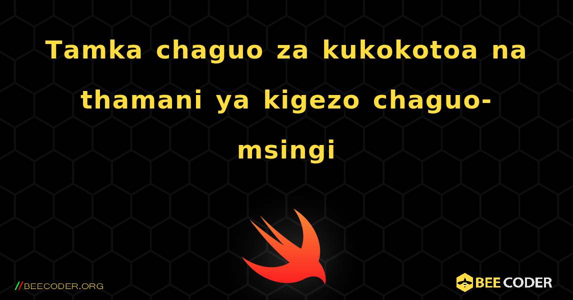 Tamka chaguo za kukokotoa na thamani ya kigezo chaguo-msingi. Swift
