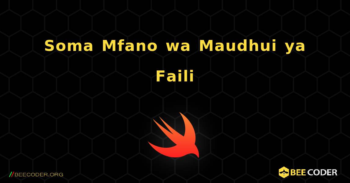 Soma Mfano wa Maudhui ya Faili. Swift