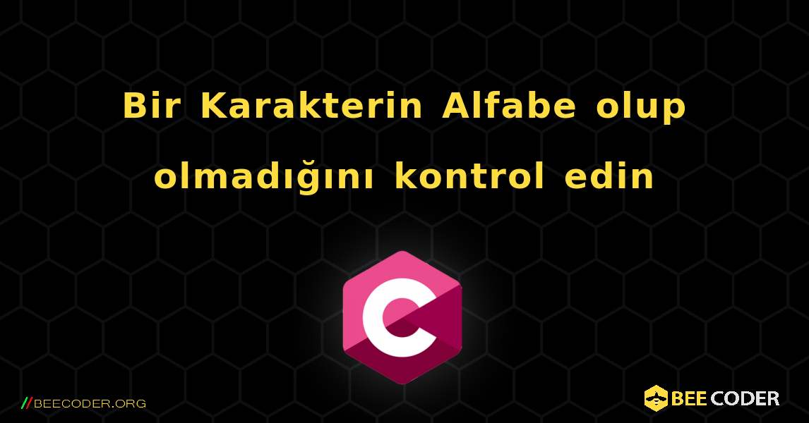 Bir Karakterin Alfabe olup olmadığını kontrol edin. C