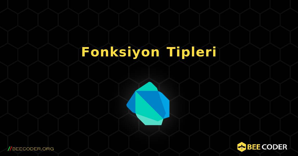 Fonksiyon Tipleri. Dart