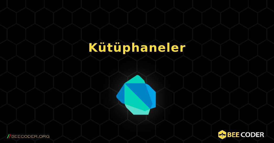 Kütüphaneler. Dart