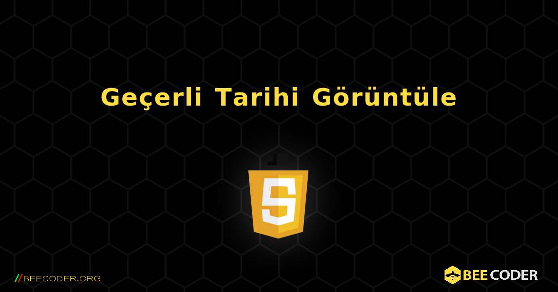 Geçerli Tarihi Görüntüle. JavaScript