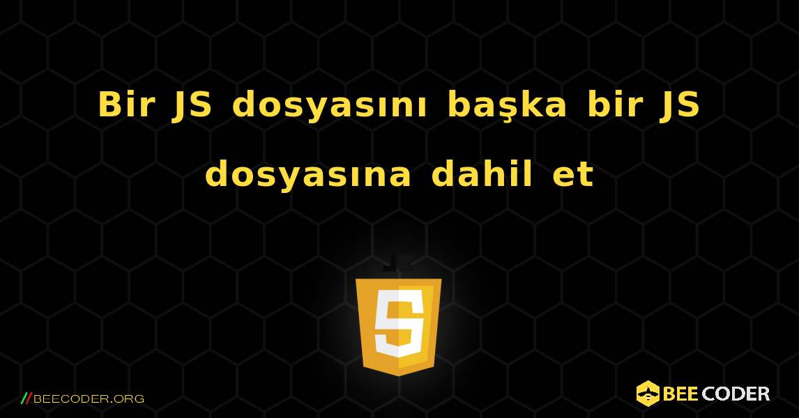 Bir JS dosyasını başka bir JS dosyasına dahil et. JavaScript