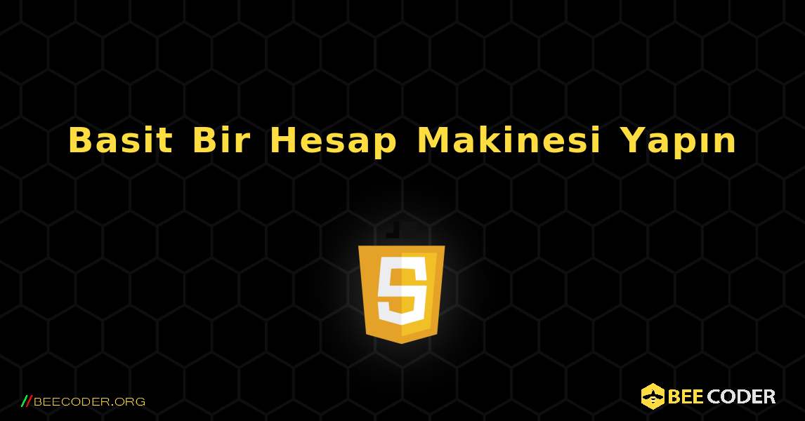 Basit Bir Hesap Makinesi Yapın. JavaScript