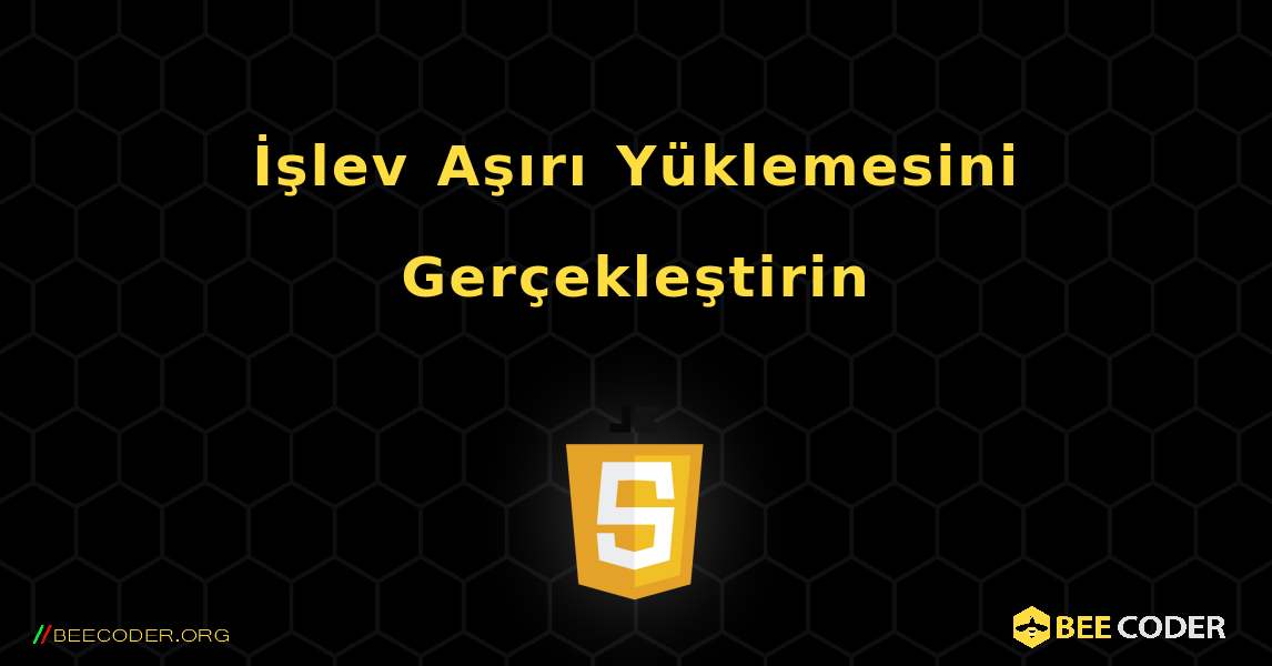 İşlev Aşırı Yüklemesini Gerçekleştirin. JavaScript