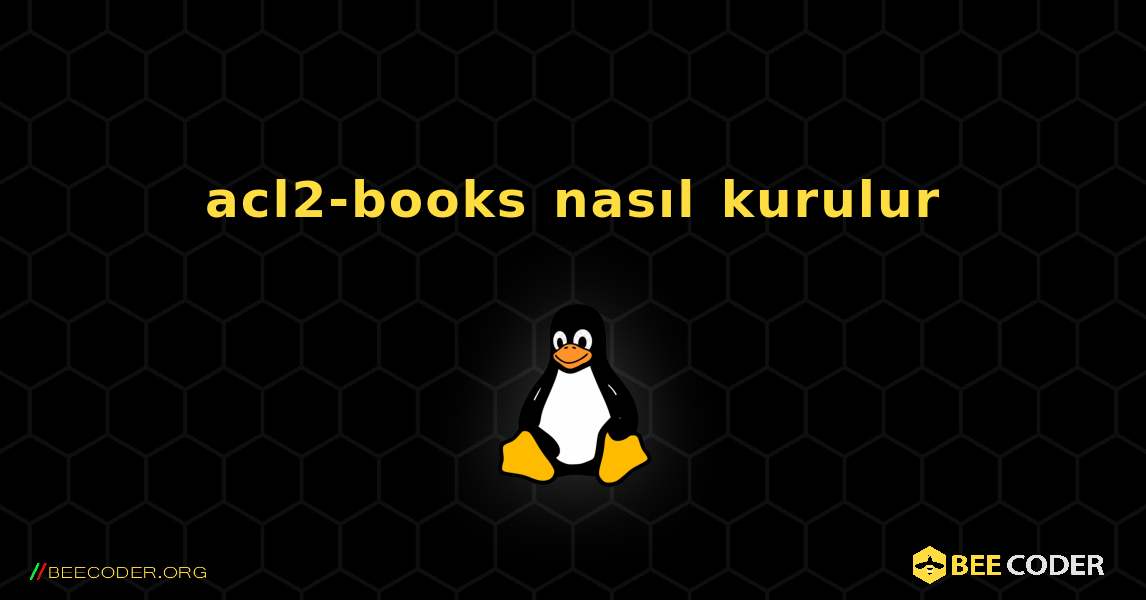 acl2-books  nasıl kurulur. Linux