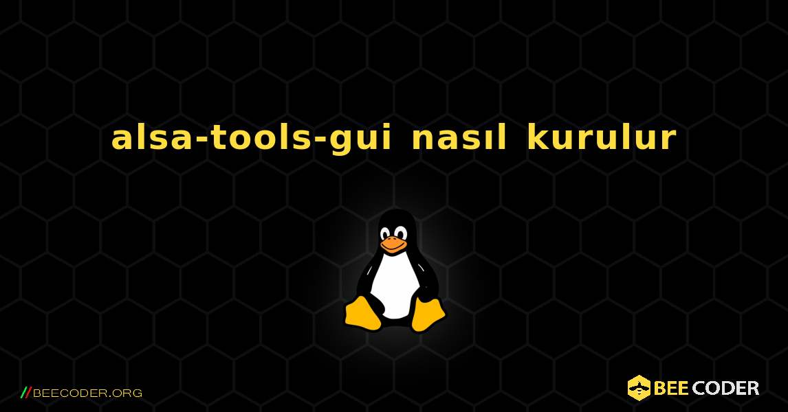 alsa-tools-gui  nasıl kurulur. Linux