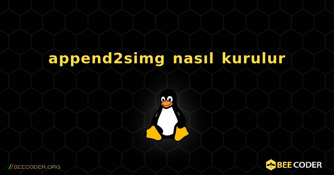 append2simg  nasıl kurulur. Linux
