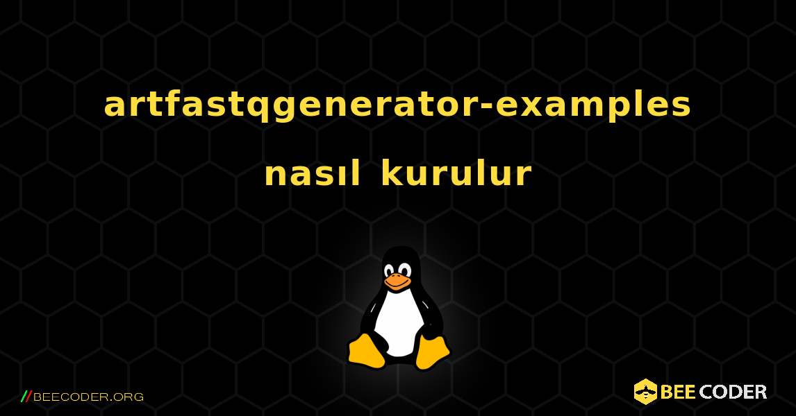 artfastqgenerator-examples  nasıl kurulur. Linux