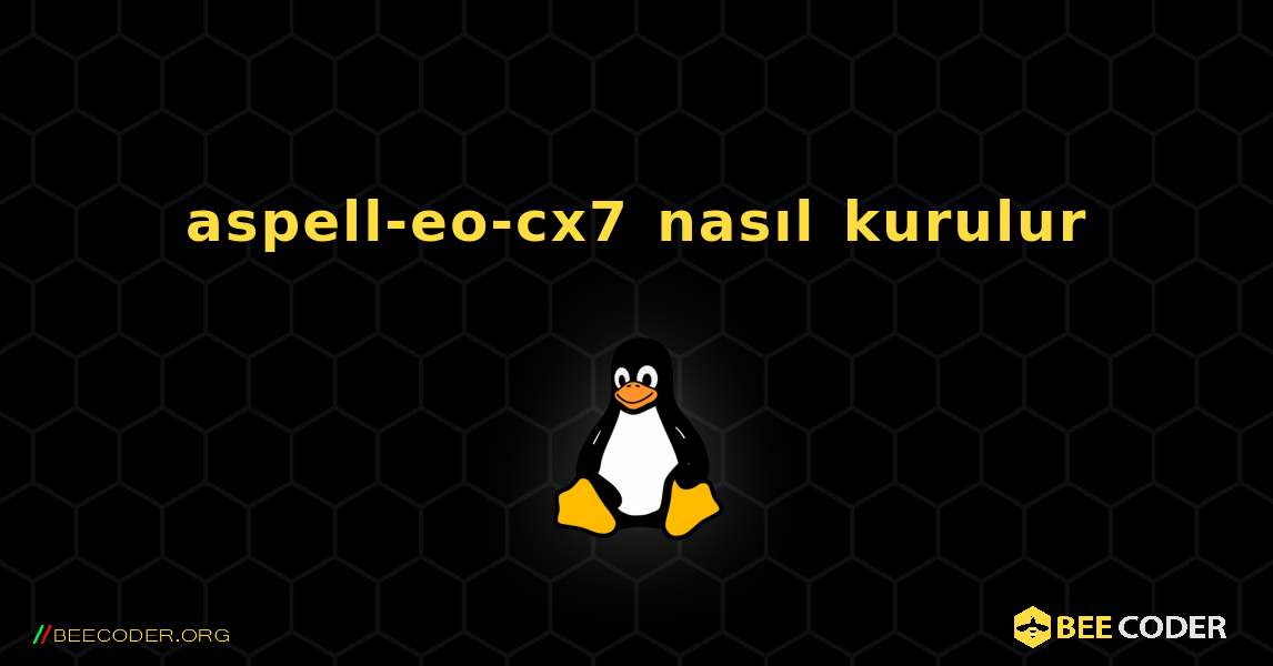 aspell-eo-cx7  nasıl kurulur. Linux