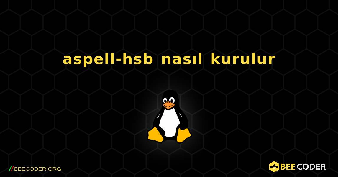 aspell-hsb  nasıl kurulur. Linux
