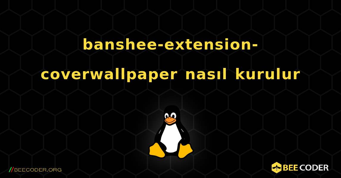 banshee-extension-coverwallpaper  nasıl kurulur. Linux