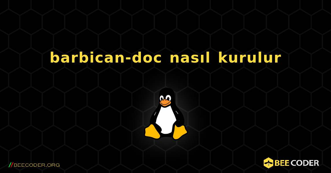 barbican-doc  nasıl kurulur. Linux