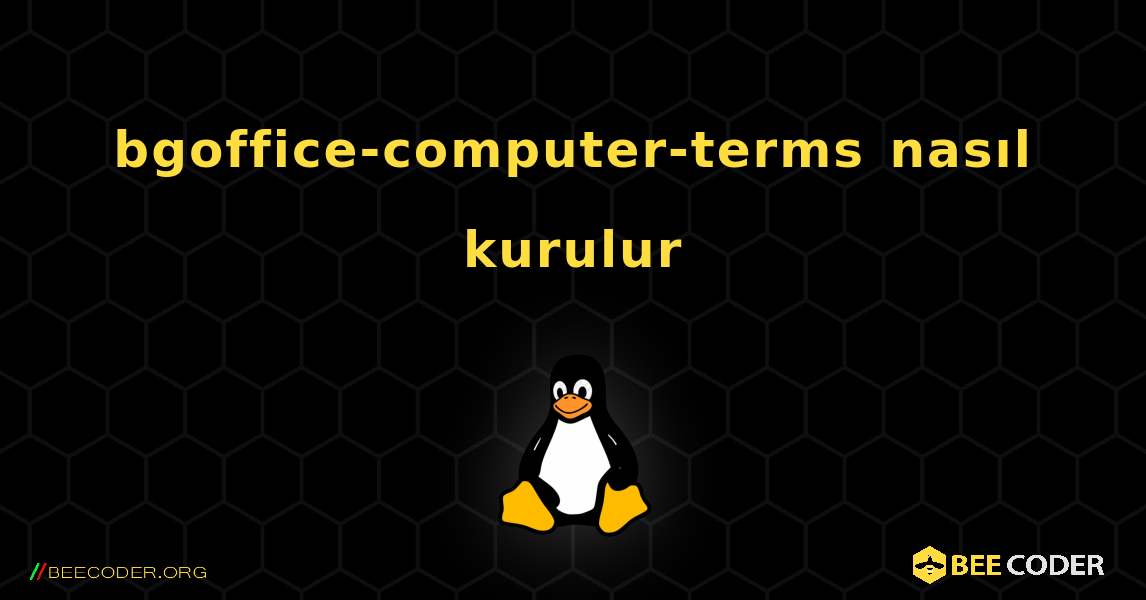 bgoffice-computer-terms  nasıl kurulur. Linux