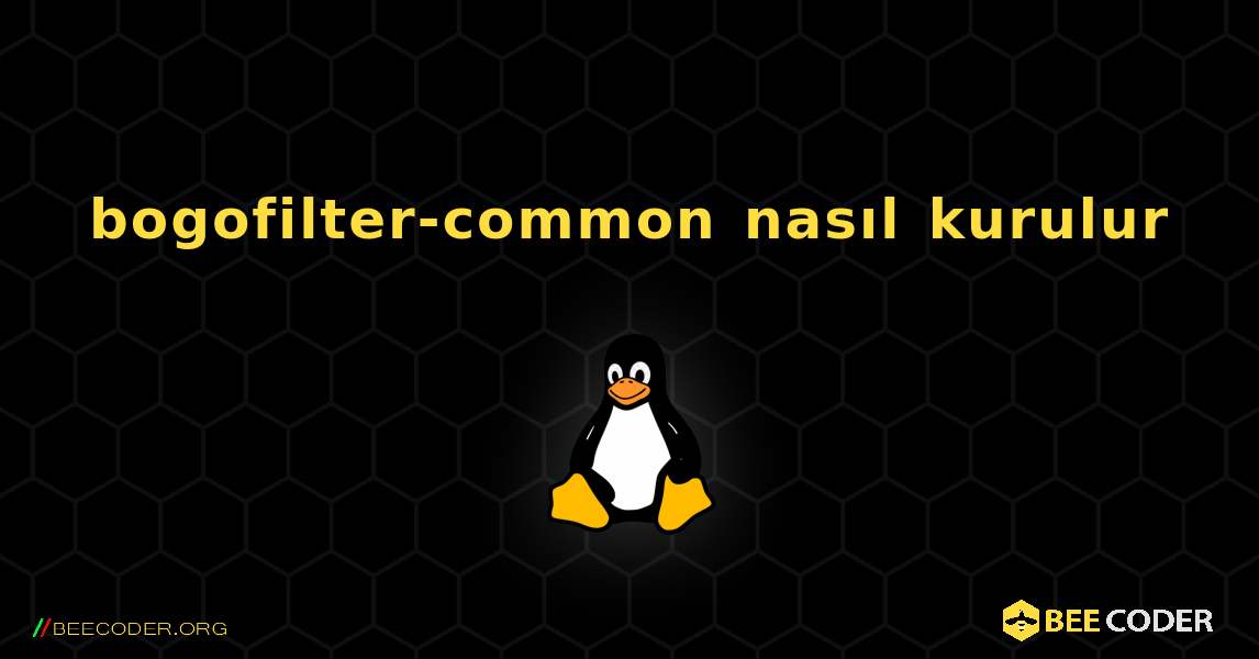 bogofilter-common  nasıl kurulur. Linux