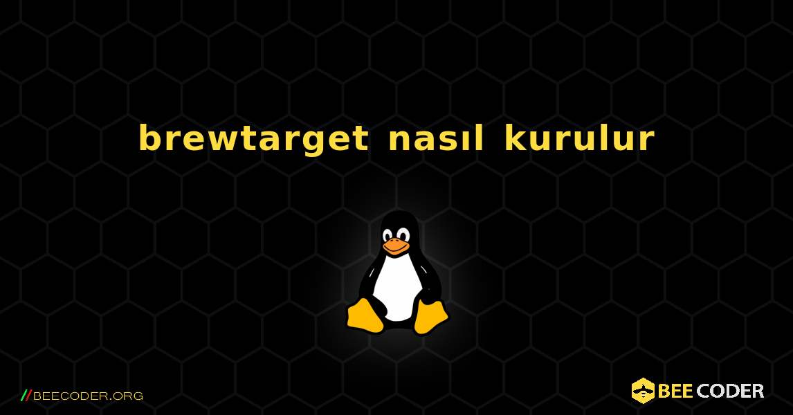 brewtarget  nasıl kurulur. Linux