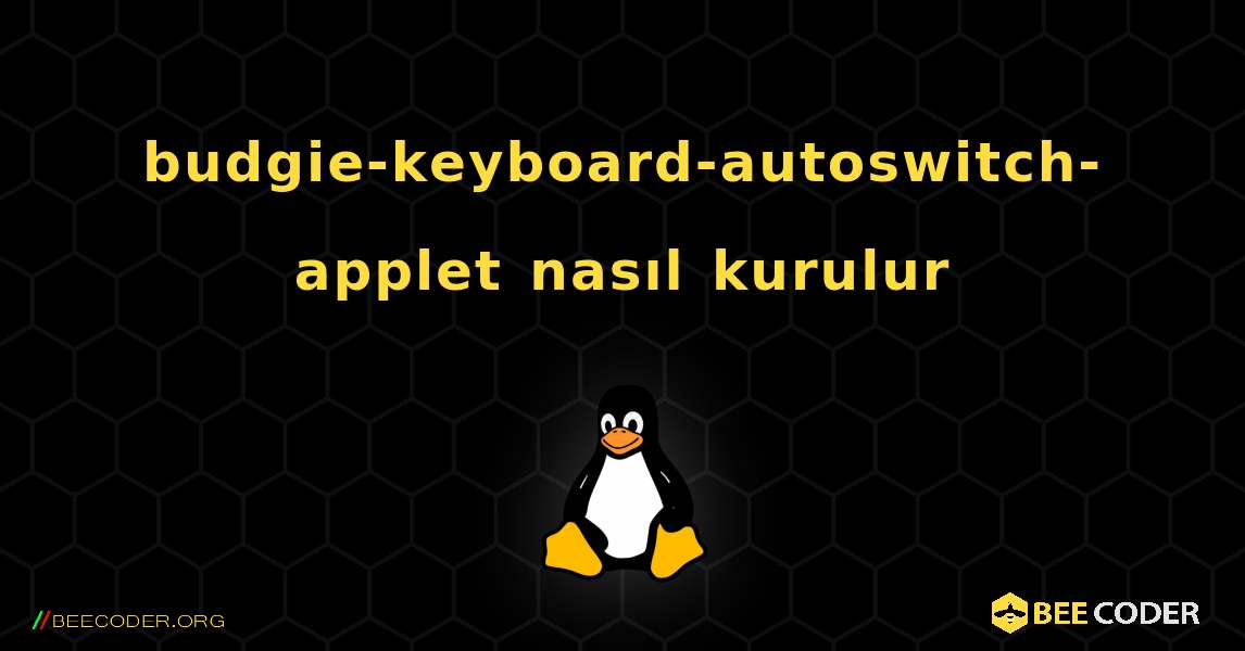 budgie-keyboard-autoswitch-applet  nasıl kurulur. Linux