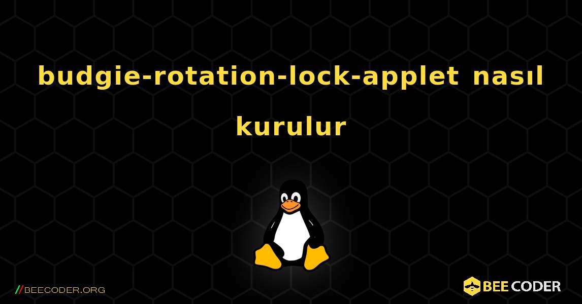 budgie-rotation-lock-applet  nasıl kurulur. Linux