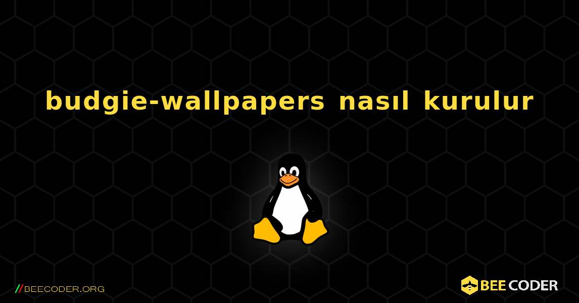 budgie-wallpapers  nasıl kurulur. Linux