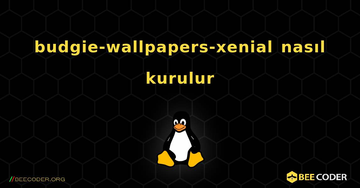budgie-wallpapers-xenial  nasıl kurulur. Linux