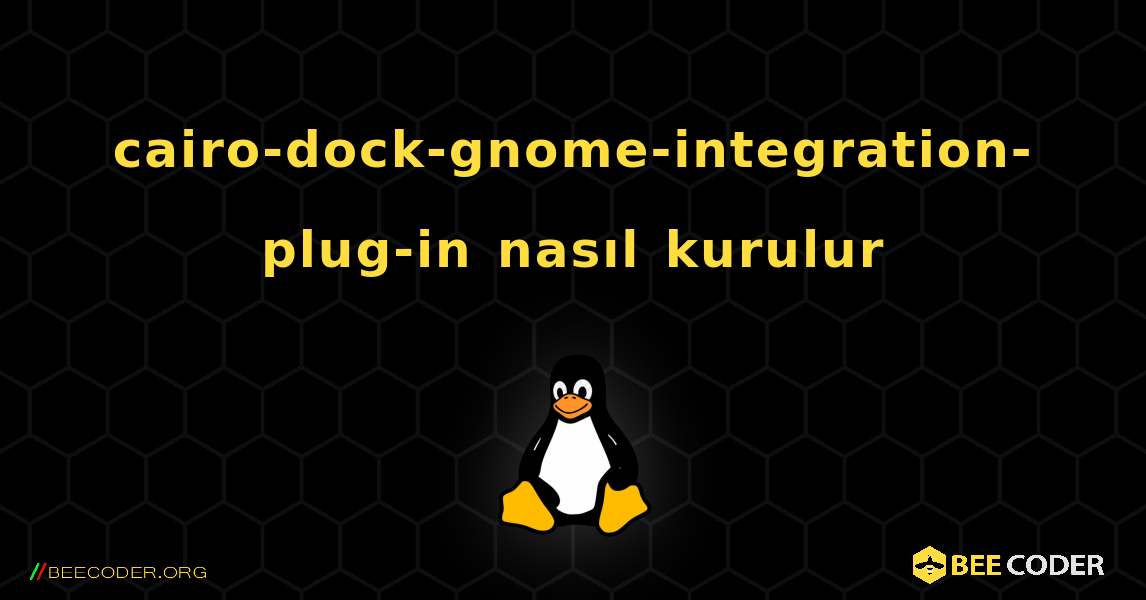 cairo-dock-gnome-integration-plug-in  nasıl kurulur. Linux