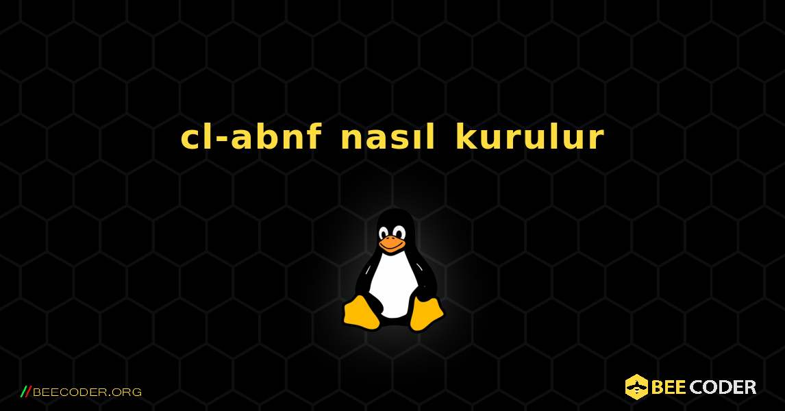 cl-abnf  nasıl kurulur. Linux