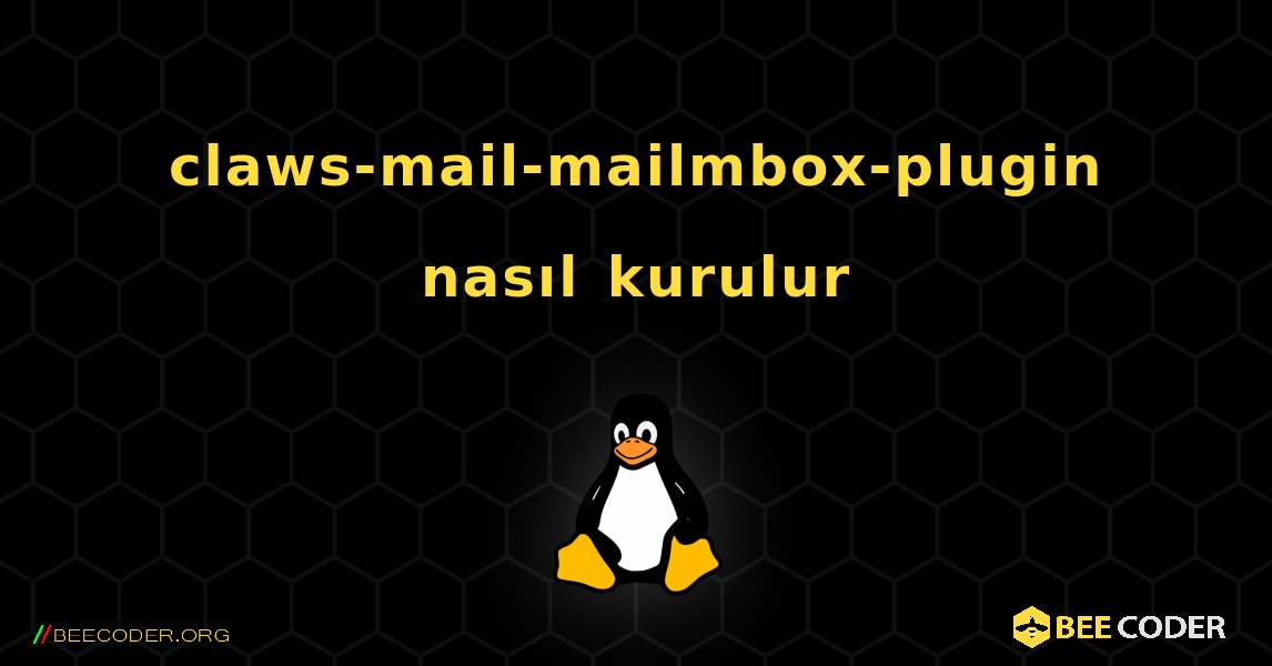 claws-mail-mailmbox-plugin  nasıl kurulur. Linux