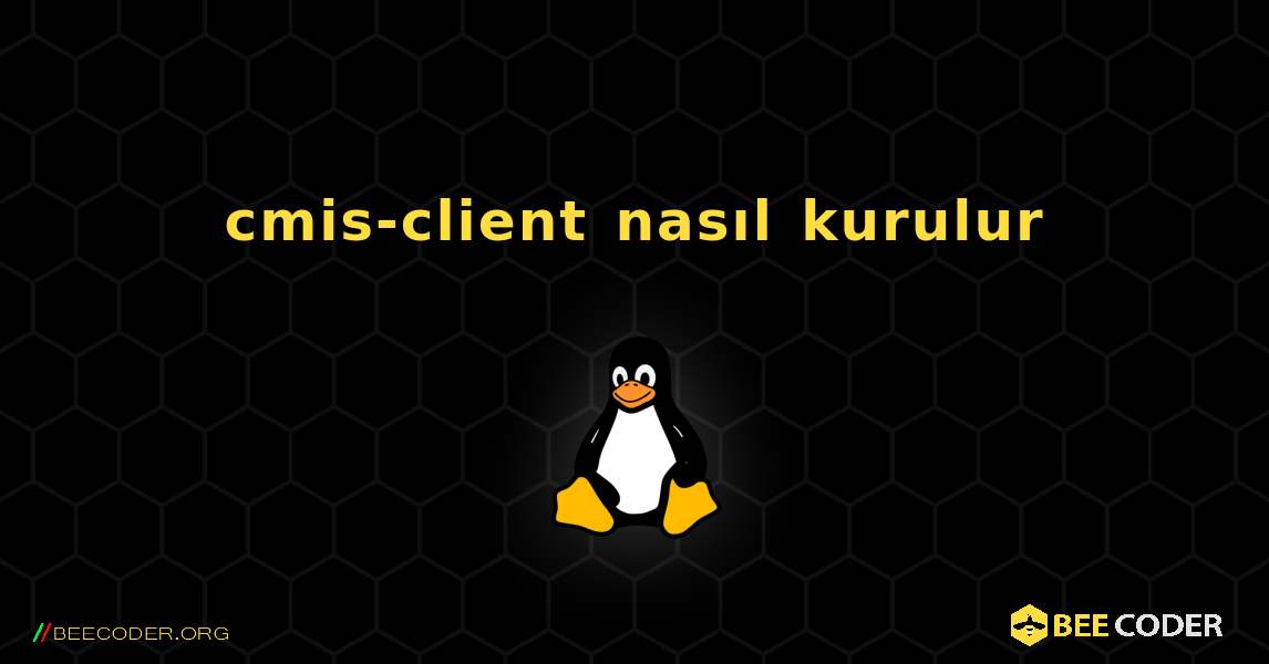 cmis-client  nasıl kurulur. Linux