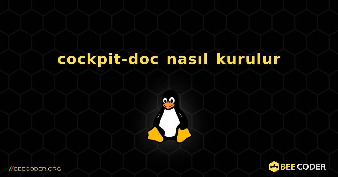 cockpit-doc  nasıl kurulur. Linux