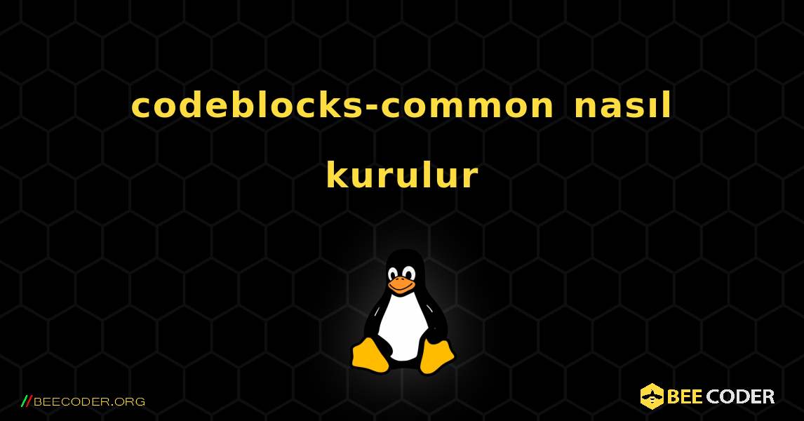 codeblocks-common  nasıl kurulur. Linux