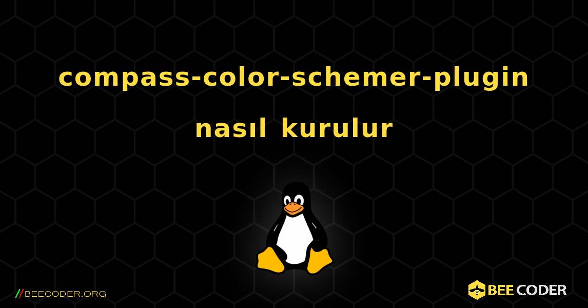 compass-color-schemer-plugin  nasıl kurulur. Linux