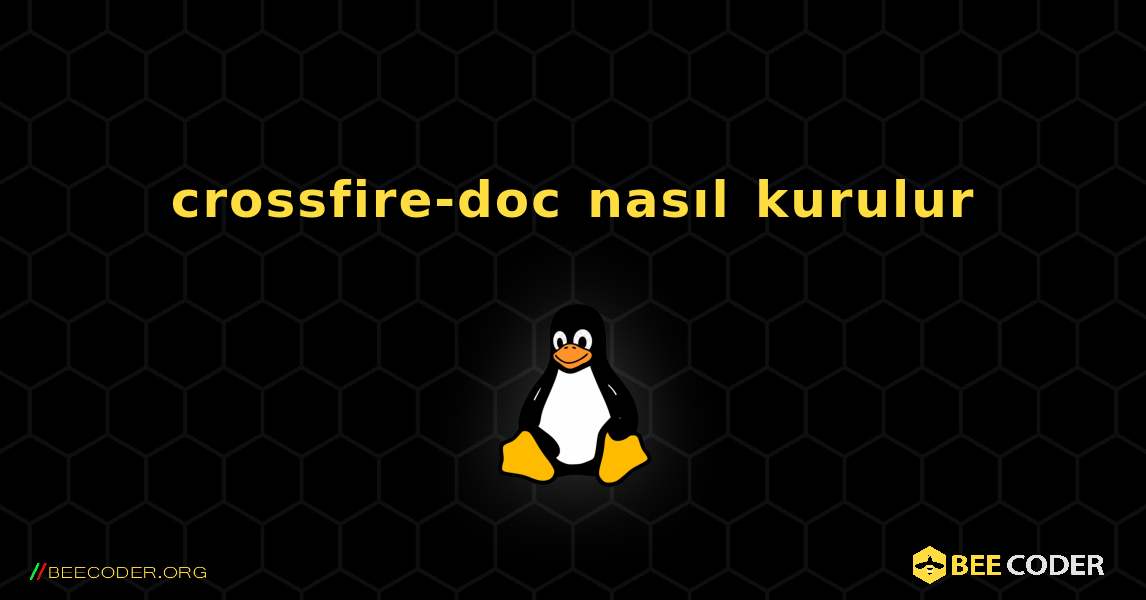 crossfire-doc  nasıl kurulur. Linux