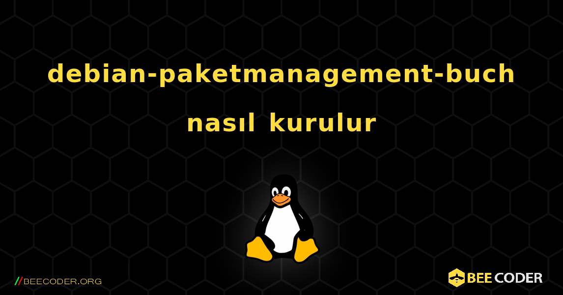 debian-paketmanagement-buch  nasıl kurulur. Linux