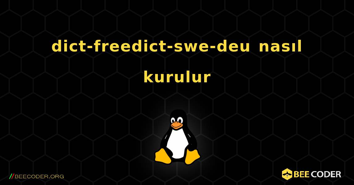 dict-freedict-swe-deu  nasıl kurulur. Linux