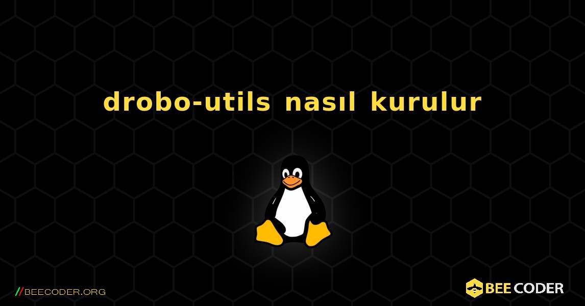 drobo-utils  nasıl kurulur. Linux