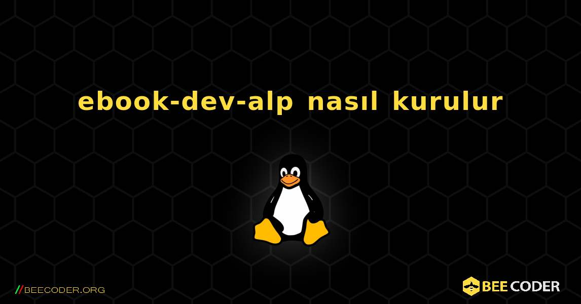 ebook-dev-alp  nasıl kurulur. Linux