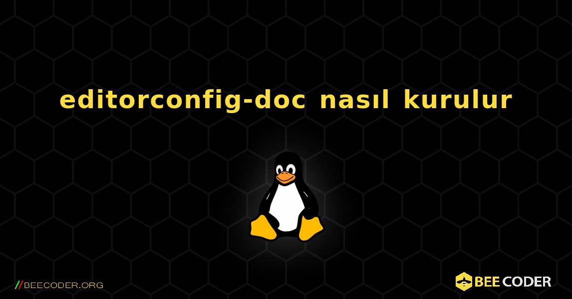 editorconfig-doc  nasıl kurulur. Linux