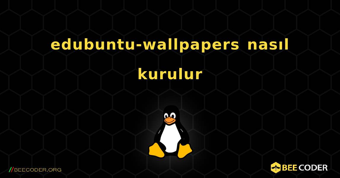 edubuntu-wallpapers  nasıl kurulur. Linux