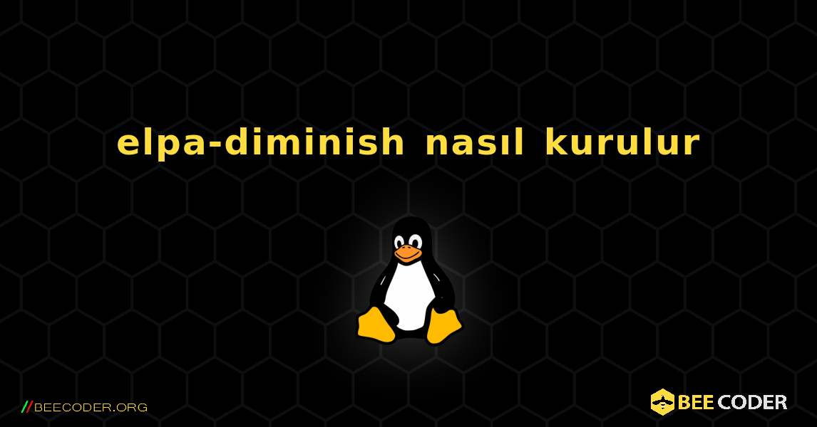 elpa-diminish  nasıl kurulur. Linux