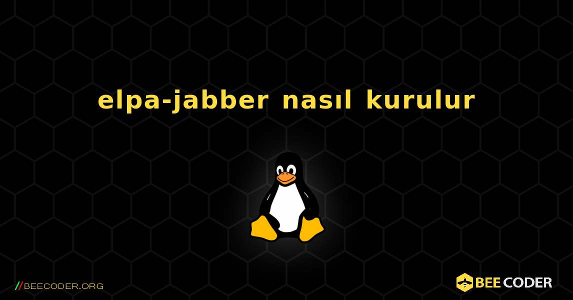 elpa-jabber  nasıl kurulur. Linux