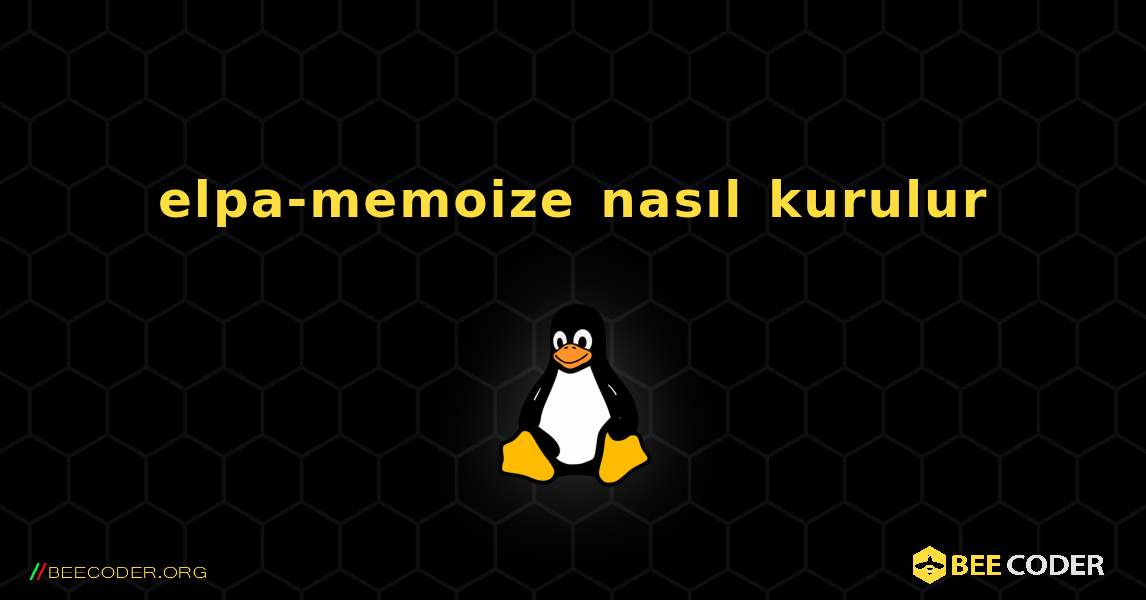 elpa-memoize  nasıl kurulur. Linux
