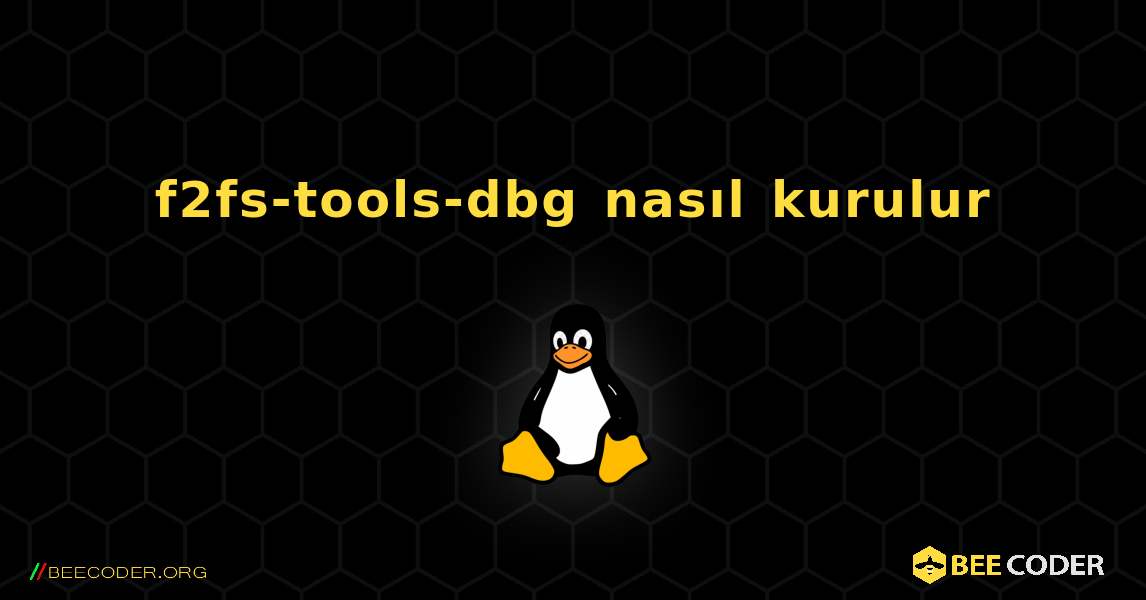 f2fs-tools-dbg  nasıl kurulur. Linux