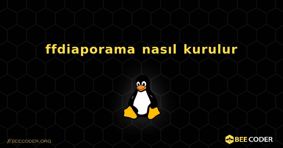 ffdiaporama  nasıl kurulur. Linux