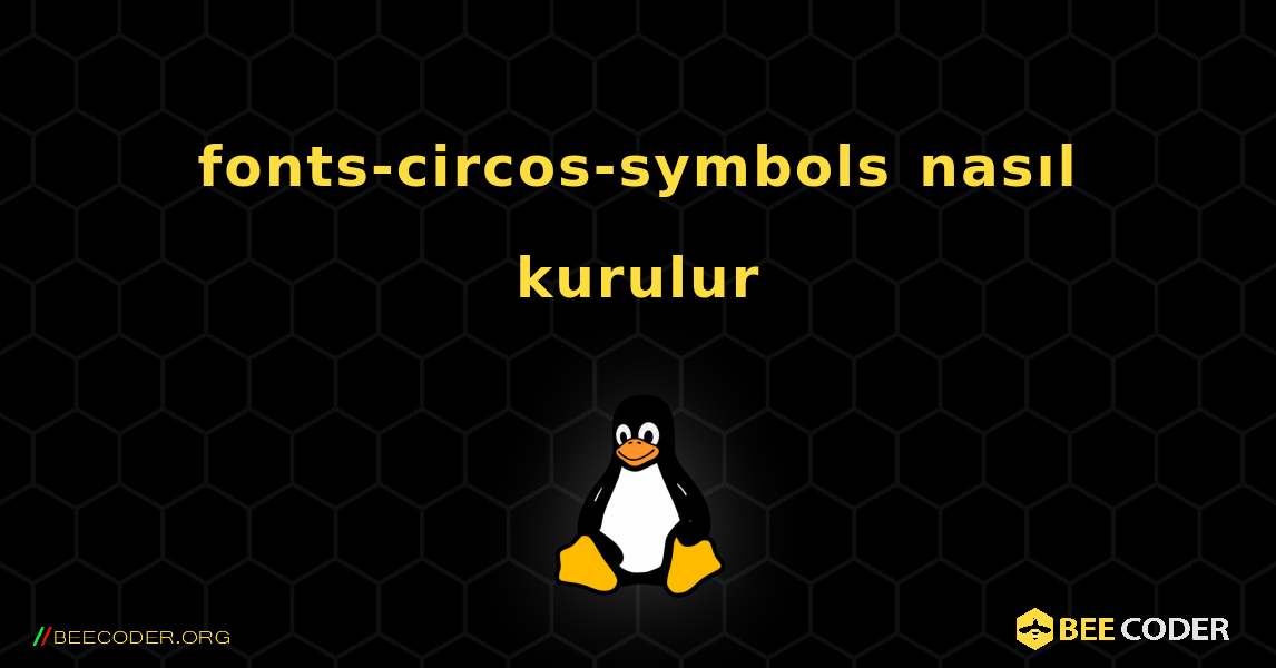 fonts-circos-symbols  nasıl kurulur. Linux